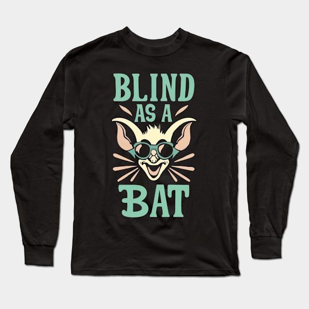 Blind As a Bat Long Sleeve T-Shirt by CBV